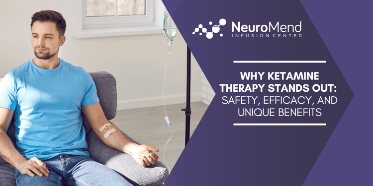 Blog - Why Ketamine Therapy Stands Out Safety, Efficacy, and Unique Benefits