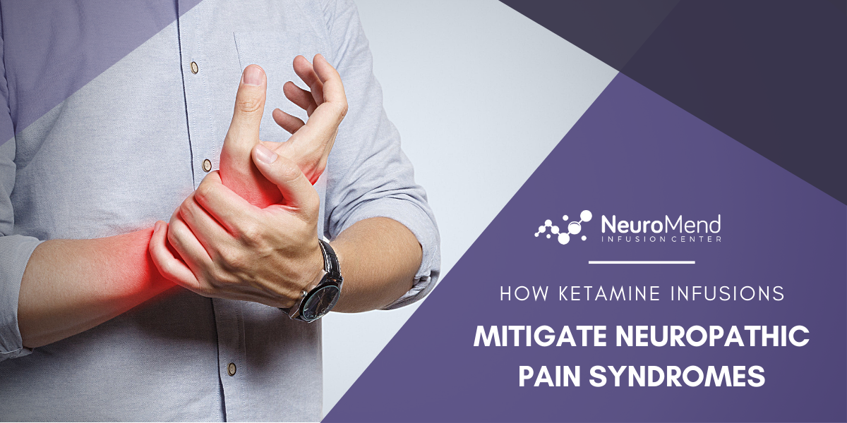 How Ketamine Infusions Mitigate Neuropathic Pain Syndromes