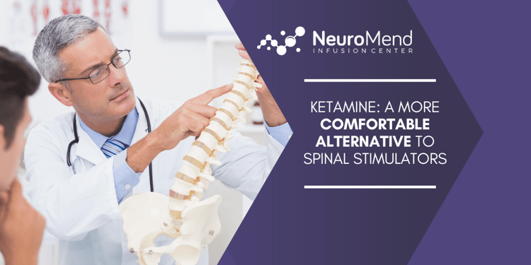 Ketamine A More Comfortable Alternative to Spinal Stimulators